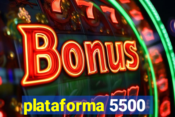 plataforma 5500